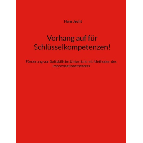 Hans Jecht - Vorhang auf für Schlüsselkompetenzen!