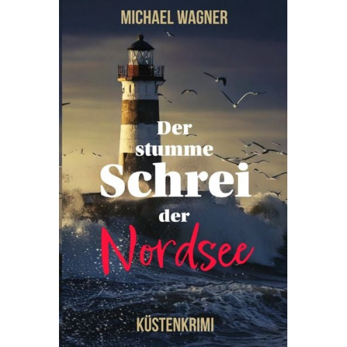 Michael Wagner - Der stumme Schrei der Nordsee