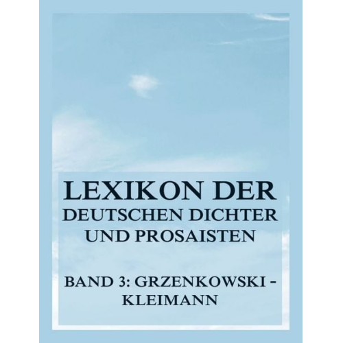 Franz Brümmer - Lexikon der deutschen Dichter und Prosaisten vom Beginn des 19. Jahrhunderts bis zur Gegenwart