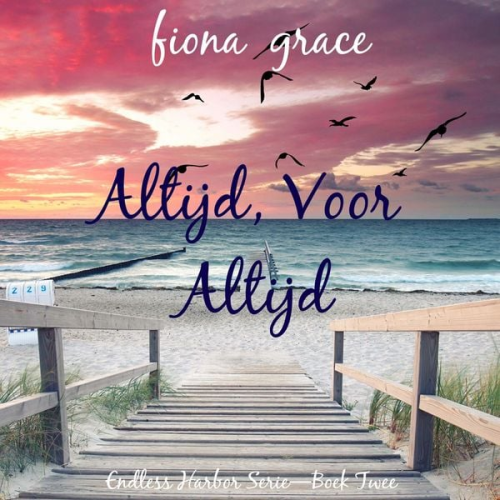 Fiona Grace - Altijd, Voor Altijd (Endless Harbor Serie—Boek Twee)