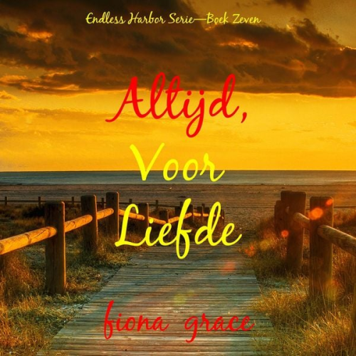 Fiona Grace - Altijd, Voor Liefde (Endless Harbor Serie—Boek Zeven)