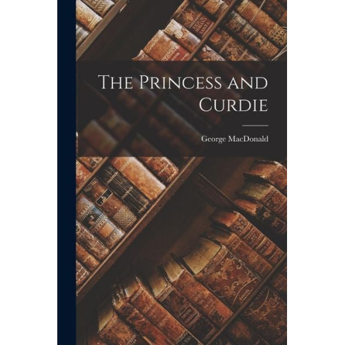 George MacDonald - The Princess and Curdie