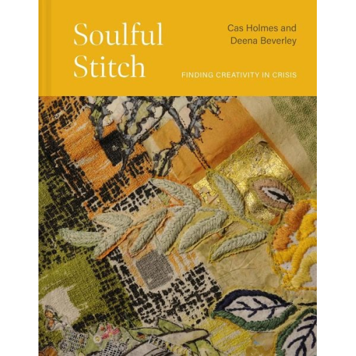 Cas Holmes Deena Beverley - Soulful Stitch