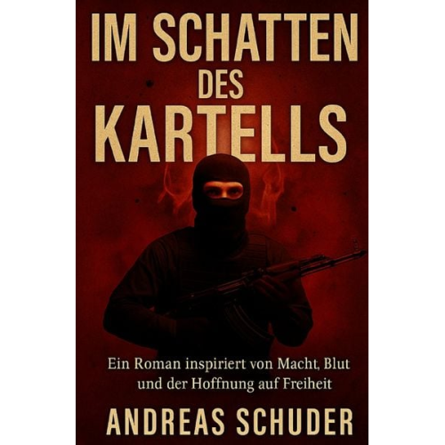Andreas Schuder - Im Schatten des Kartells