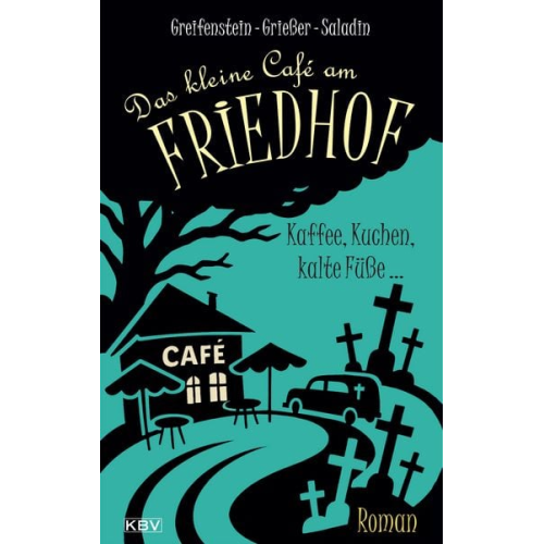 Gina Greifenstein Anne Griesser Barbara Saladin - Das kleine Café am Friedhof