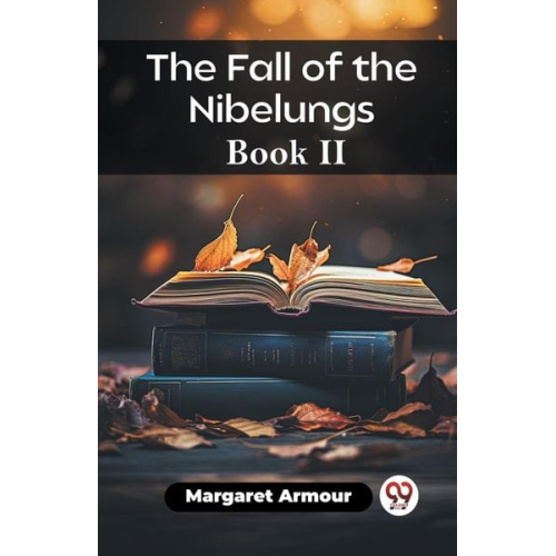 Margaret Armour - The Fall of the Nibelungs Book II