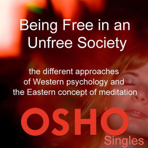 Osho - Being Free in an Unfree Society