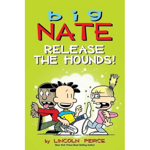 Lincoln Peirce - Big Nate: Release the Hounds!