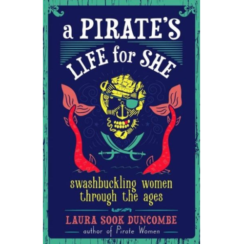 Laura Sook Duncombe - A Pirate's Life for She