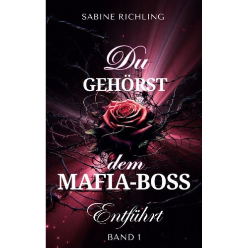Sabine Richling - Du gehörst dem Mafia-Boss - Entführt Band 1