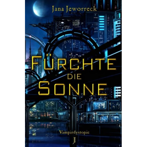Jana Jeworreck - Fürchte die Sonne
