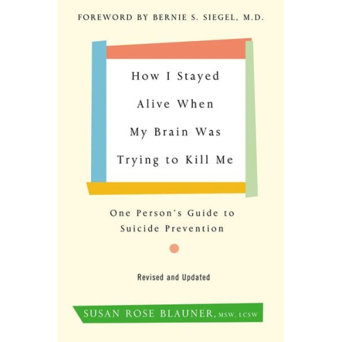 Susan Rose Blauner - How I Stayed Alive When My Brain Was Trying to Kill Me, Revised Edition