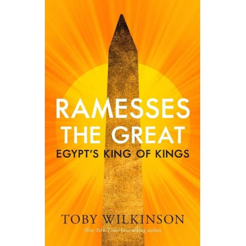 Toby Wilkinson - Ramesses the Great