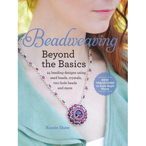 Kassie Shaw - Beadweaving Beyond the Basics