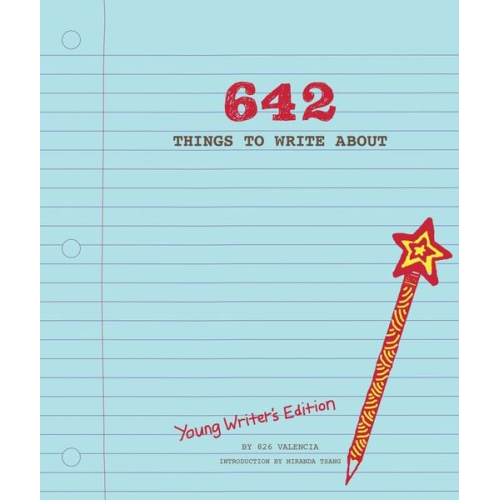 826 Valencia - 642 Things to Write About: Young Writer's Edition