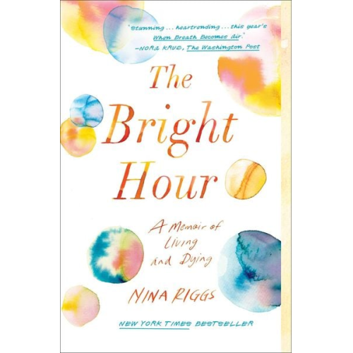 Nina Riggs - The Bright Hour