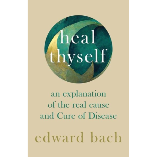 Edward Bach - Heal Thyself - An Explanation of the Real Cause and Cure of Disease