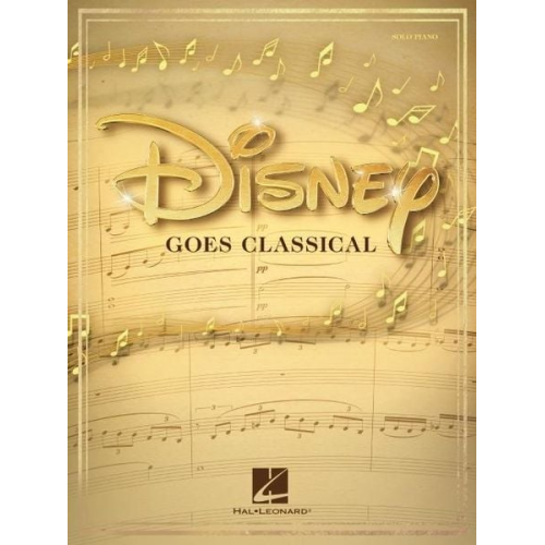 Disney Goes Classical: Piano Arrangements of 15 Disney Favorites