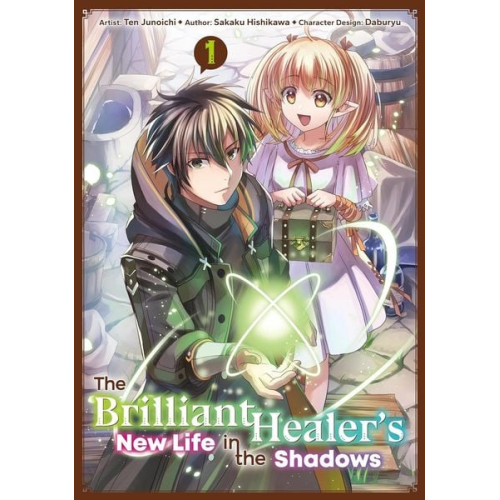 Sakaku Hishikawa - The Brilliant Healer's New Life in the Shadows: Volume 1 (Manga)