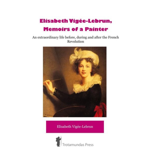 Elisabeth Vigée-Lebrun - Élisabeth Vigée-Lebrun, Memoirs of a Painter