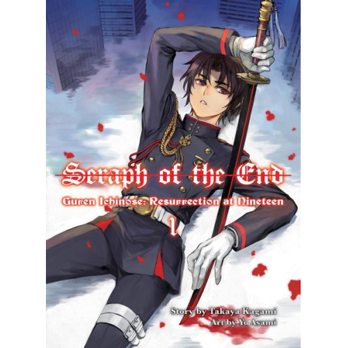 Takaya Kagami - Seraph of the End: Guren Ichinose, Resurrection at Nineteen, Volume 1