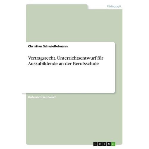 Christian Schwiesselmann - Vertragsrecht. Unterrichtsentwurf für Auszubildende an der Berufsschule
