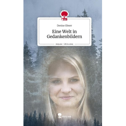 Denise Ebner - Ebner, D: Welt in Gedankenbildern. Life is a Story - story.o