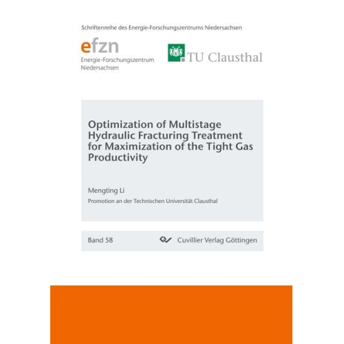 Mengting Li - Optimization of Multistage Hydraulic Fracturing Treatment for Maximization of the Tight Gas Productivity (Band 58)