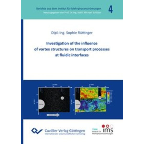 Sophie Rüttinger - Investigation of the influence of vortex structures on transport processes at fluidic interfaces (Band 4)