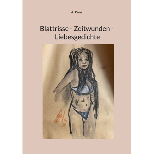 A. Perez - Blattrisse - Zeitwunden - Liebesgedichte