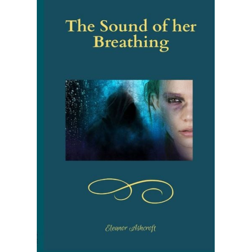 Eleanor Ashcroft - The Sound of her Breathing