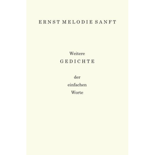 Ernst Melodie Sanft - Weitere Gedichte