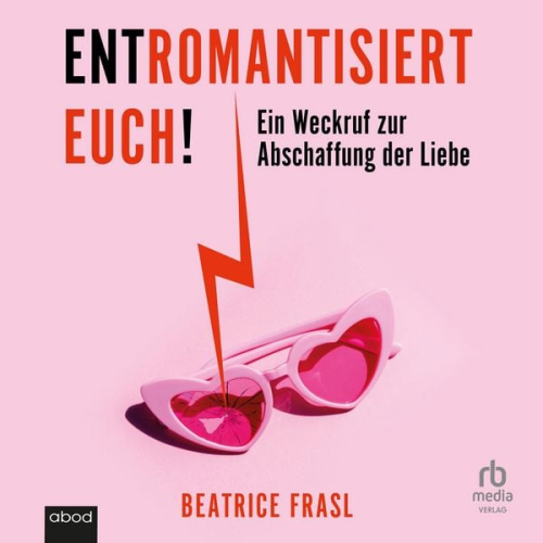 Beatrice Frasl - Entromantisiert euch!