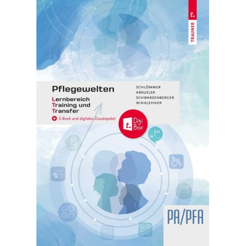 Doris Schlömmer Karoline Krausler Margit Schwarzenberger Sigrid Winklehner - Pflegewelten - Lernbereich Training und Transfer (LTT) Arbeitsbuch für die Pflege(fach)assistenz