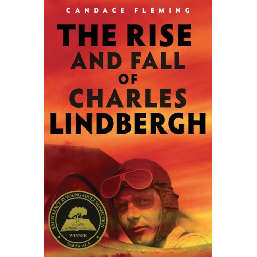 Candace Fleming - The Rise and Fall of Charles Lindbergh