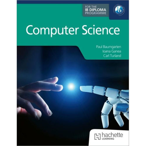 Paul Baumgarten Ioana Ganea - Computer Science for the IB Diploma