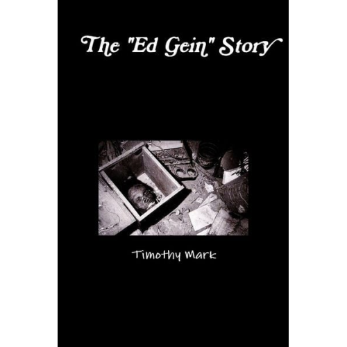 Timothy Mark - The "Ed Gein" Story