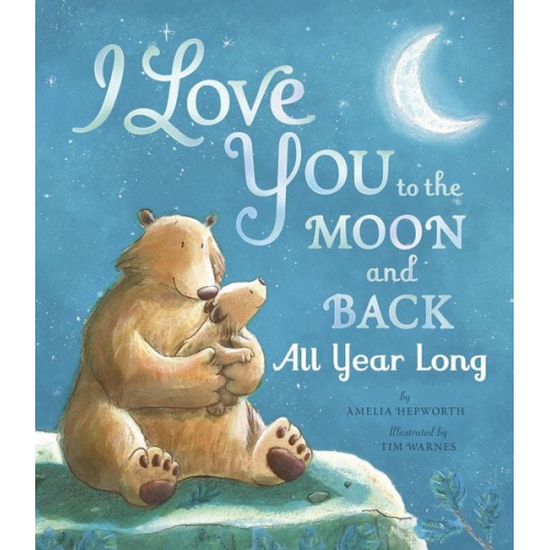 Amelia Hepworth - I Love You to the Moon and Back All Year Long