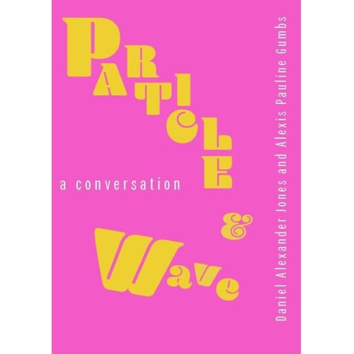 Daniel Alexander Jones Alexis Pauline Gumbs - Particle and Wave