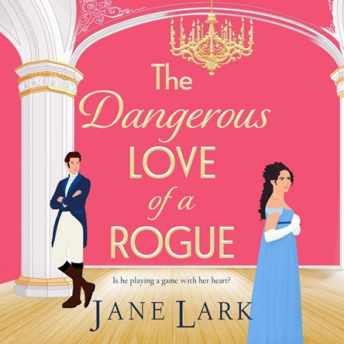 Jane Lark - The Dangerous Love of a Rogue