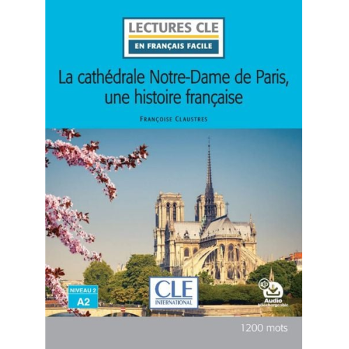 Françoise Claustres - La cathédrale Notre-Dame de Paris, une histoire française