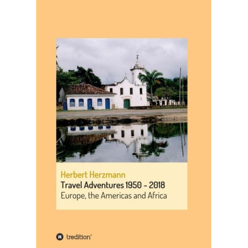 Herbert Herzmann - Travel Adventures 1950 - 2018