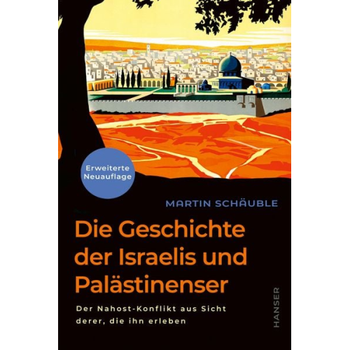 Martin Schäuble - Die Geschichte der Israelis und Palästinenser (erweiterte Neuauflage)