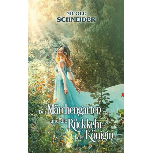 Nicole Schneider - Der Märchengarten und die Rückkehr der Königin