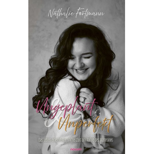 Nathalie Fortmann - Ungeplant & Unperfekt