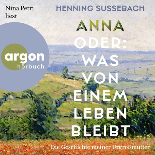 Henning Sussebach - Anna oder: Was von einem Leben bleibt