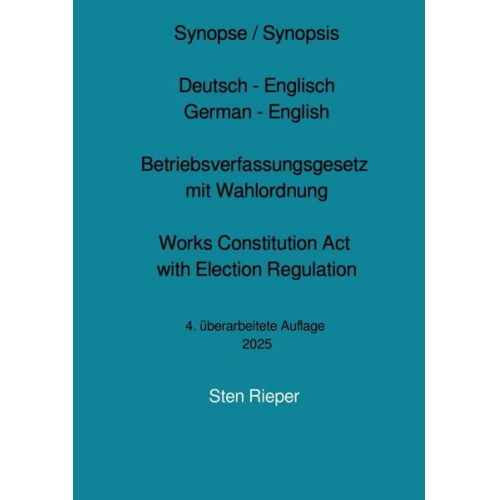 Sten Rieper - Synopse Deutsch - Englisch zum Betriebsverfassungsgesetz mit Wahlordnung (Works Constitution Act with Election Regulation)
