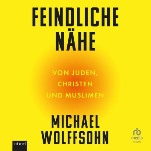 Michael Wolffsohn - Feindliche Nähe