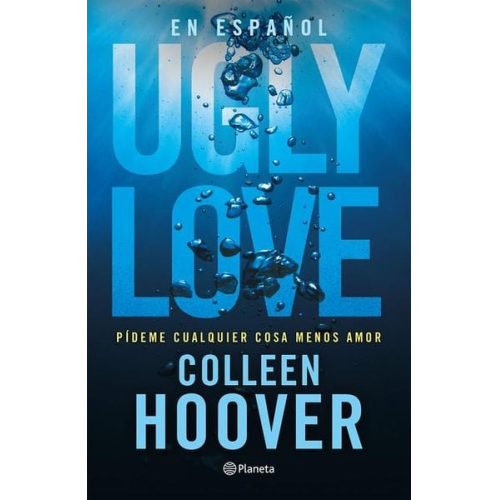 Colleen Hoover - Ugly Love: Pídeme Cualquier Cosa Menos Amor