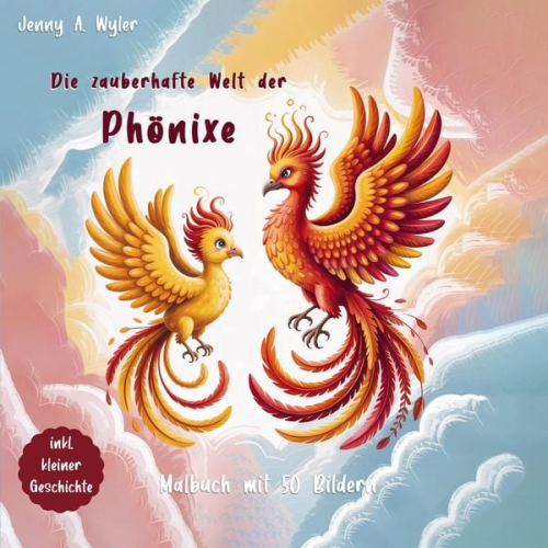 Jenny A. Wyler - Jenny A. Wyler: Die zauberhafte Welt der Phönixe